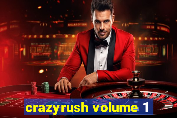 crazyrush volume 1