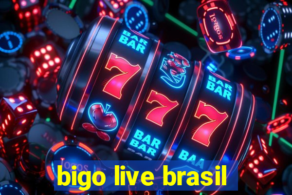 bigo live brasil