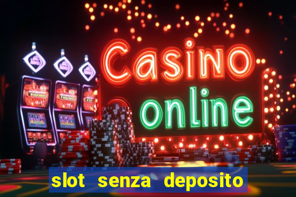 slot senza deposito con bonus