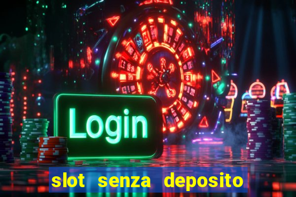 slot senza deposito con bonus