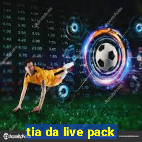 tia da live pack