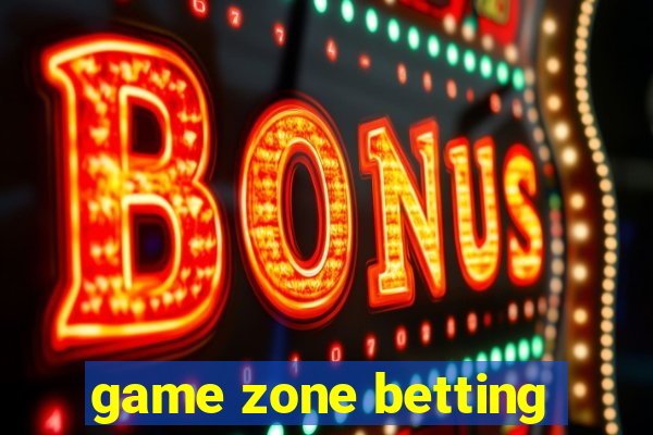 game zone betting