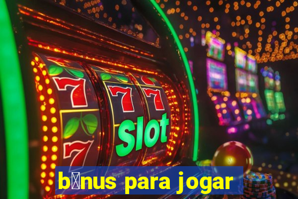 b么nus para jogar