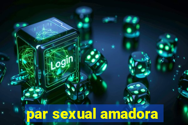 par sexual amadora