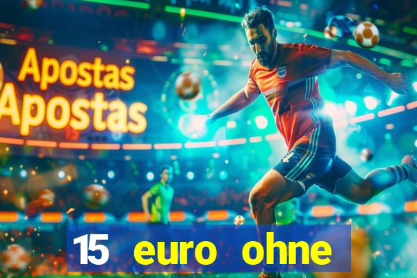 15 euro ohne einzahlung casino