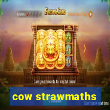 cow strawmaths