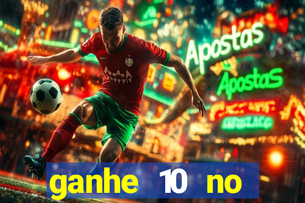 ganhe 10 no cadastro bet