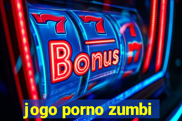 jogo porno zumbi