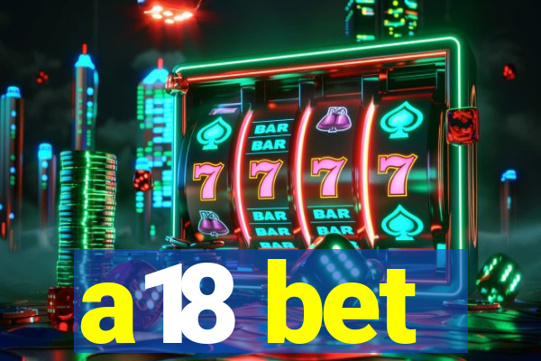 a18 bet