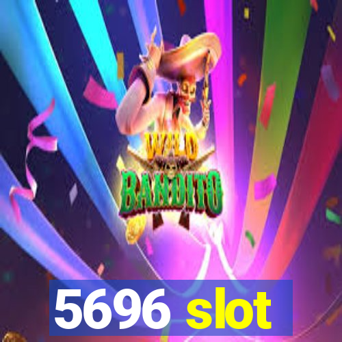 5696 slot