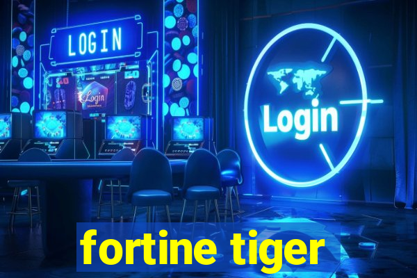 fortine tiger