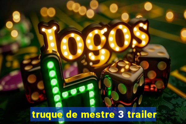 truque de mestre 3 trailer