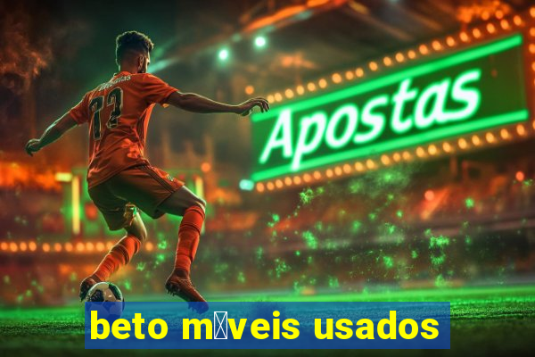 beto m贸veis usados