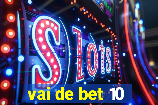 vai de bet 10