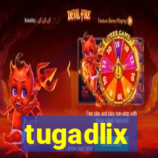 tugadlix