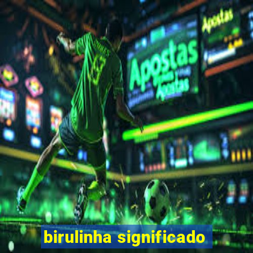 birulinha significado