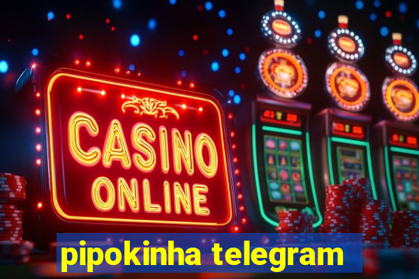 pipokinha telegram