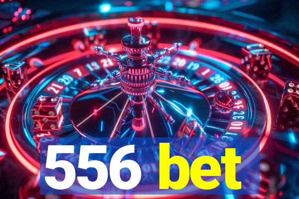 556 bet