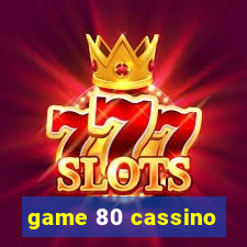 game 80 cassino