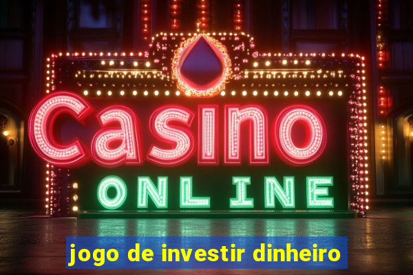 jogo de investir dinheiro