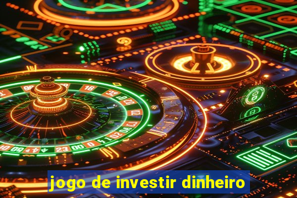 jogo de investir dinheiro