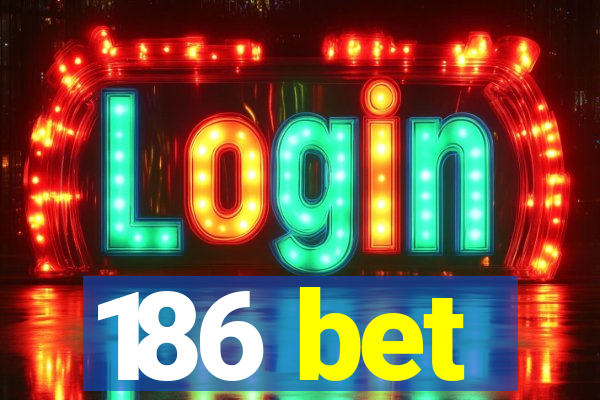 186 bet