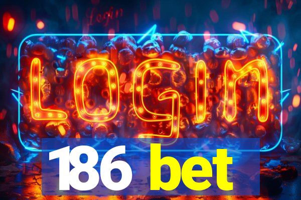 186 bet