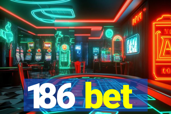 186 bet