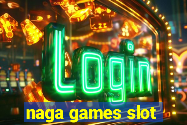 naga games slot