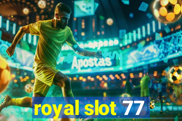 royal slot 77