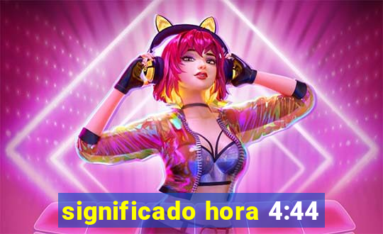 significado hora 4:44