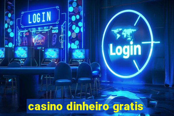 casino dinheiro gratis