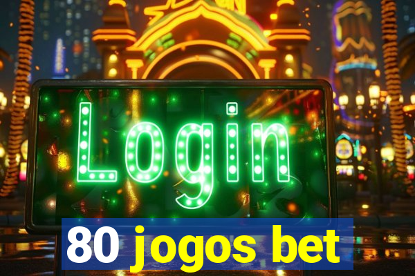 80 jogos bet