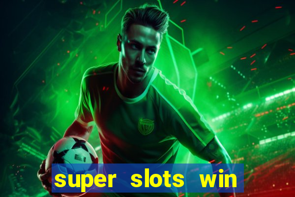 super slots win big slot