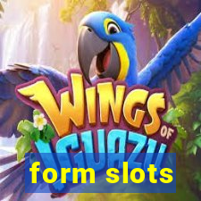 form slots