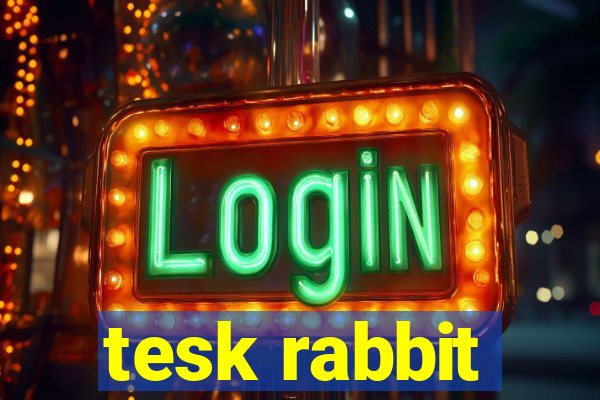 tesk rabbit