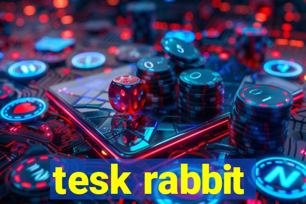 tesk rabbit