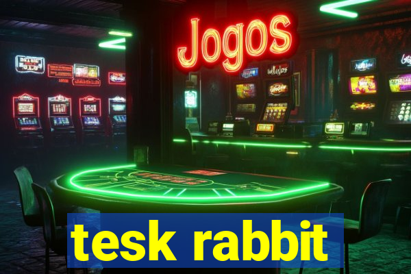 tesk rabbit