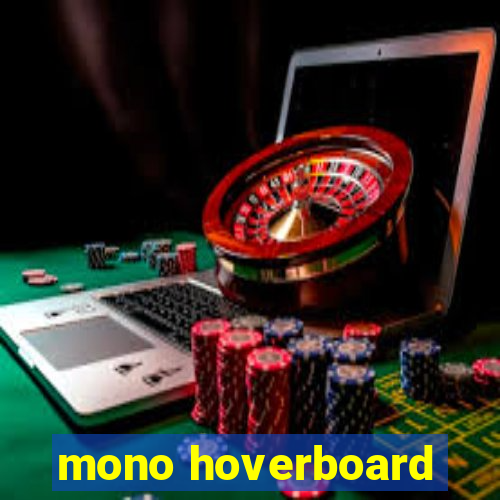 mono hoverboard