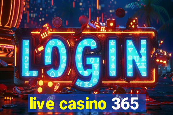 live casino 365