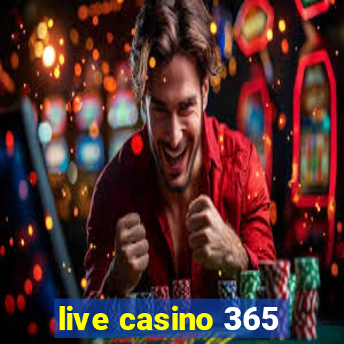 live casino 365