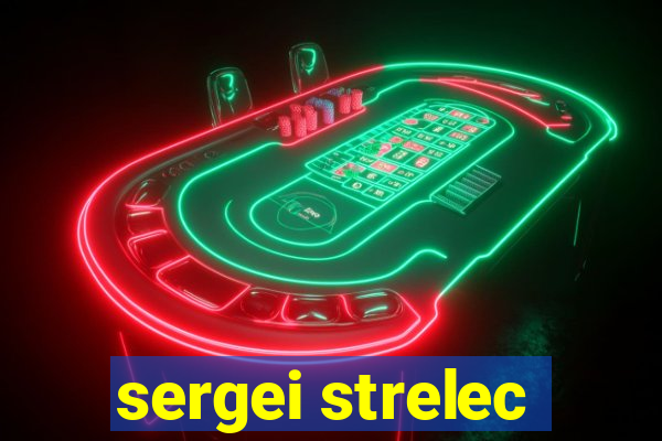 sergei strelec