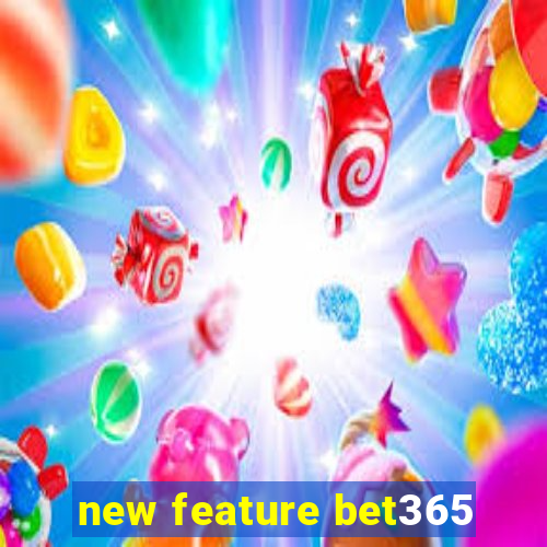 new feature bet365