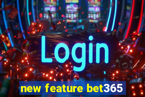 new feature bet365