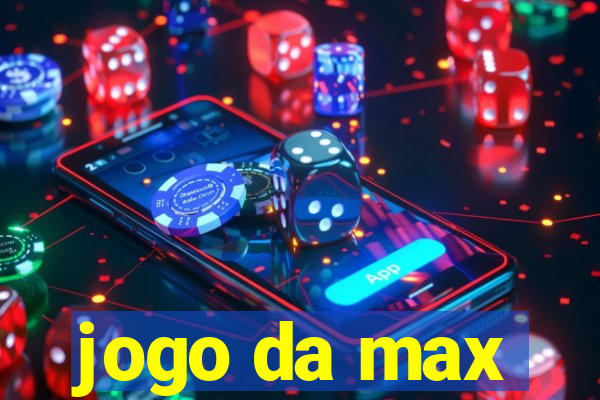 jogo da max