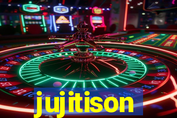 jujitison