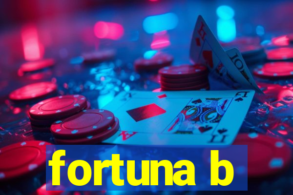 fortuna b