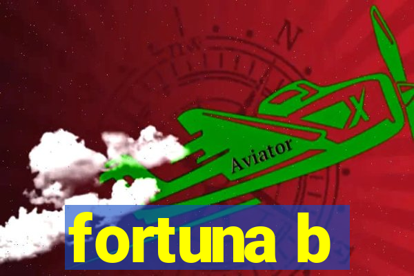 fortuna b