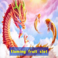 flaming fruit slot free play