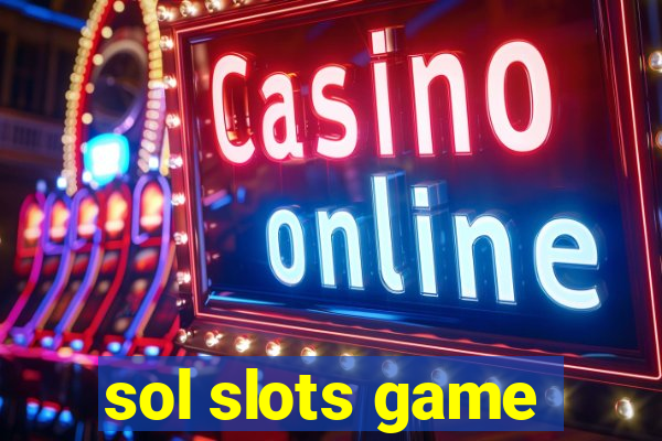 sol slots game